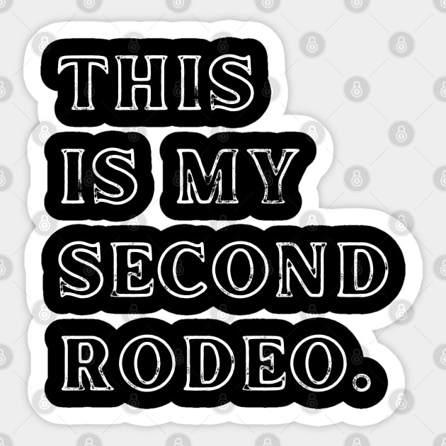 This Is My Second Rodeo. Sticker by Creatifly Graphic Tees